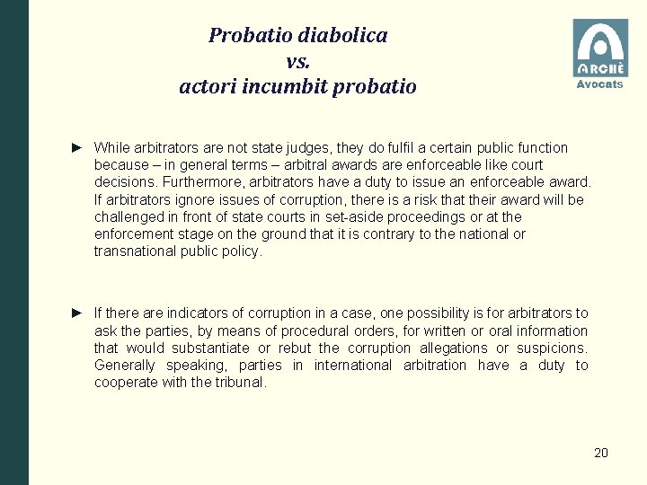 Probatio diabolica vs. actori incumbit probatio ► While arbitrators are not state judges, they