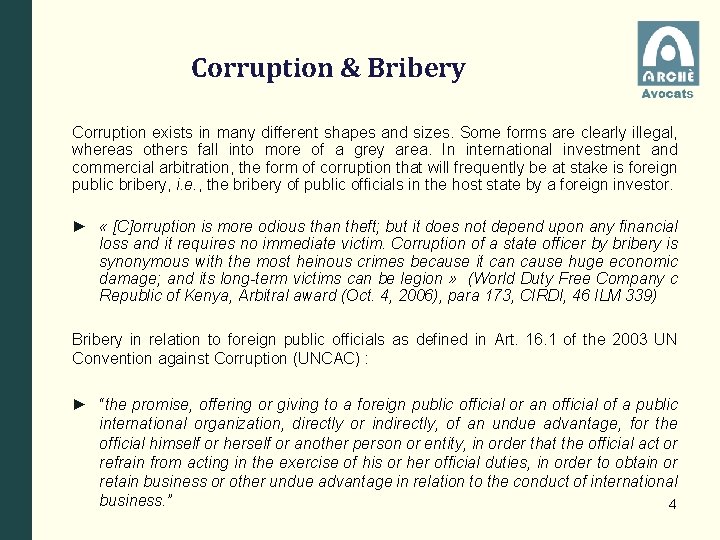 Corruption & Bribery Corruption exists in many different shapes and sizes. Some forms are