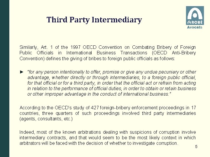 Third Party Intermediary Similarly, Art. 1 of the 1997 OECD Convention on Combating Bribery