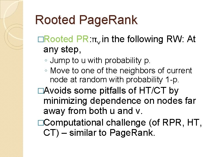 Rooted Page. Rank �Rooted PR: πv in the following RW: At any step, ◦