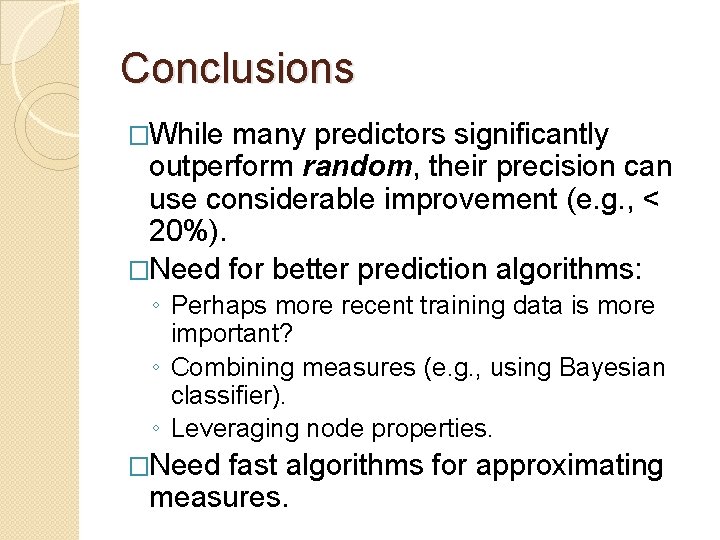 Conclusions �While many predictors significantly outperform random, their precision can use considerable improvement (e.