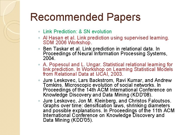 Recommended Papers ◦ Link Prediction: & SN evolution ◦ Al Hasan et al. Link