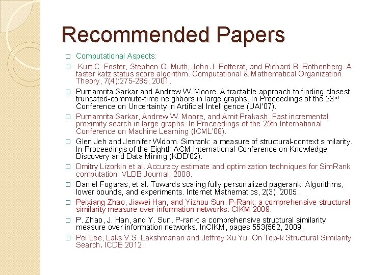 Recommended Papers � � � � � Computational Aspects: Kurt C. Foster, Stephen Q.