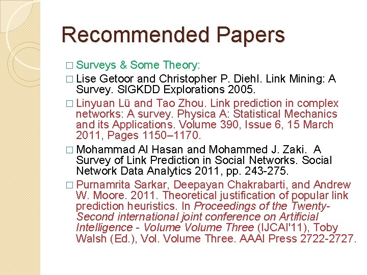 Recommended Papers � Surveys & Some Theory: � Lise Getoor and Christopher P. Diehl.