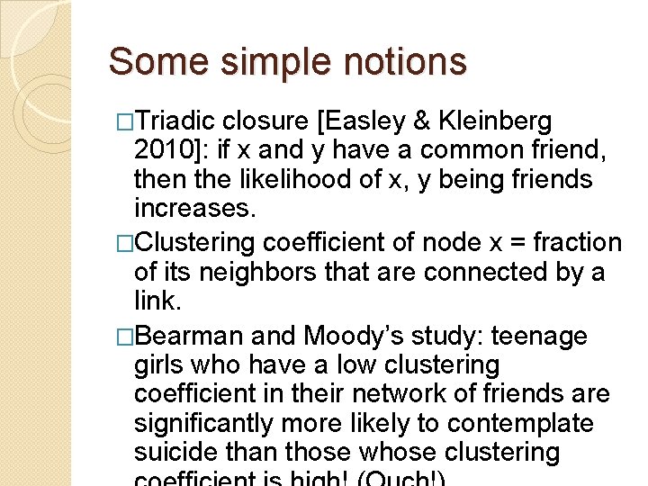 Some simple notions �Triadic closure [Easley & Kleinberg 2010]: if x and y have