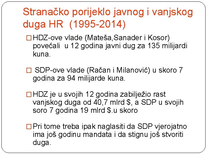 Stranačko porijeklo javnog i vanjskog duga HR (1995 -2014) � HDZ-ove vlade (Mateša, Sanader