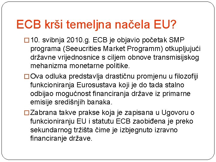 ECB krši temeljna načela EU? � 10. svibnja 2010. g. ECB je objavio početak