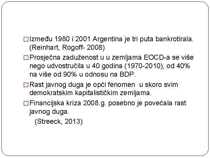� Između 1980 i 2001 Argentina je tri puta bankrotirala. (Reinhart, Rogoff- 2008) �