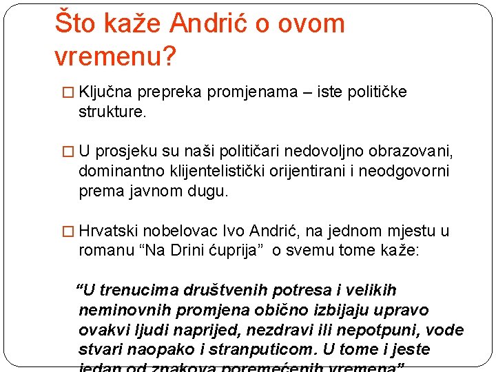 Što kaže Andrić o ovom vremenu? � Ključna prepreka promjenama – iste političke strukture.