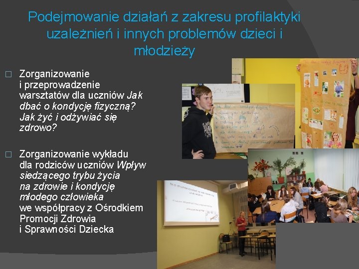 Podejmowanie działań z zakresu profilaktyki uzależnień i innych problemów dzieci i młodzieży � Zorganizowanie