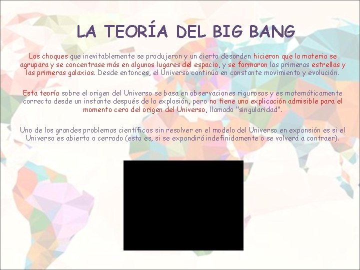 LA TEORÍA DEL BIG BANG Los choques que inevitablemente se produjeron y un cierto