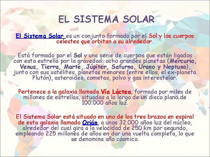 EL SISTEMA SOLAR El Sistema Solar es un conjunto formado por el Sol y