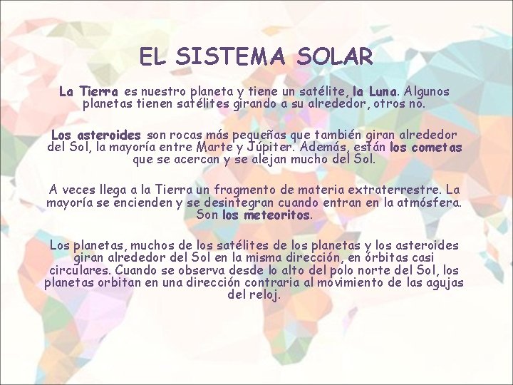 EL SISTEMA SOLAR La Tierra es nuestro planeta y tiene un satélite, la Luna.