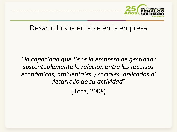 Desarrollo sustentable en la empresa “la capacidad que tiene la empresa de gestionar sustentablemente