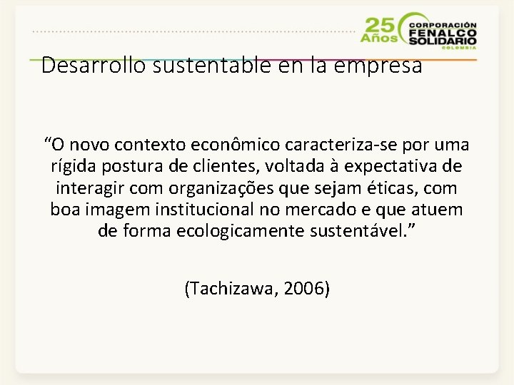 Desarrollo sustentable en la empresa “O novo contexto econômico caracteriza-se por uma rígida postura