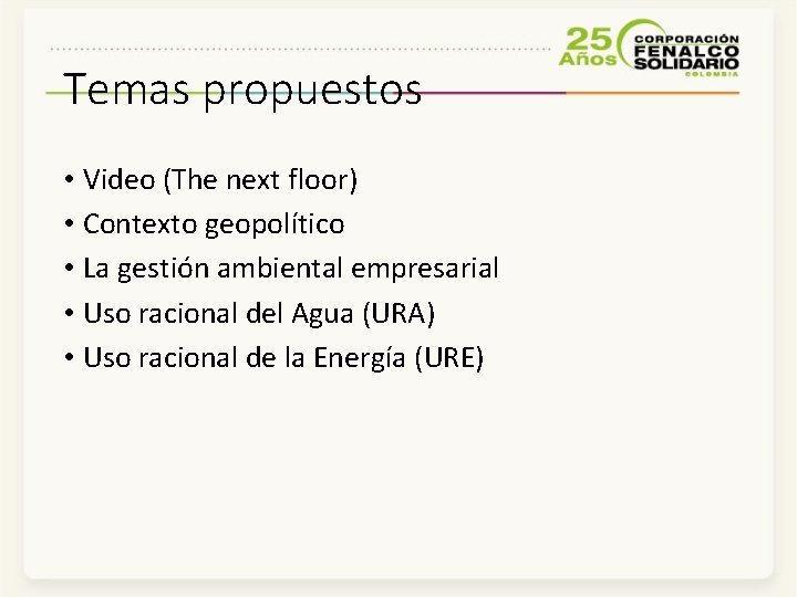 Temas propuestos • Video (The next floor) • Contexto geopolítico • La gestión ambiental