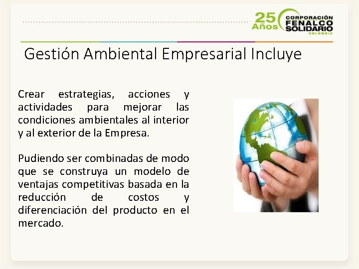 Gestión Ambiental Empresarial Incluye Crear estrategias, acciones y actividades para mejorar las condiciones ambientales