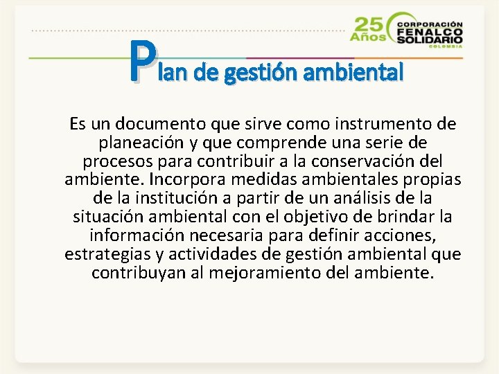 Plan de gestión ambiental Es un documento que sirve como instrumento de planeación y