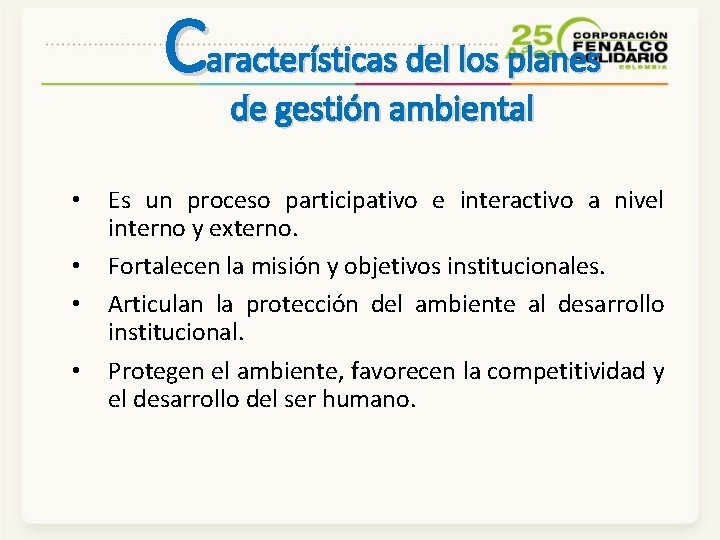 Características del los planes de gestión ambiental • • Es un proceso participativo e