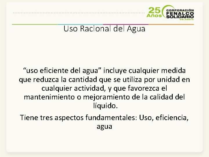 Uso Racional del Agua “uso eficiente del agua” incluye cualquier medida que reduzca la