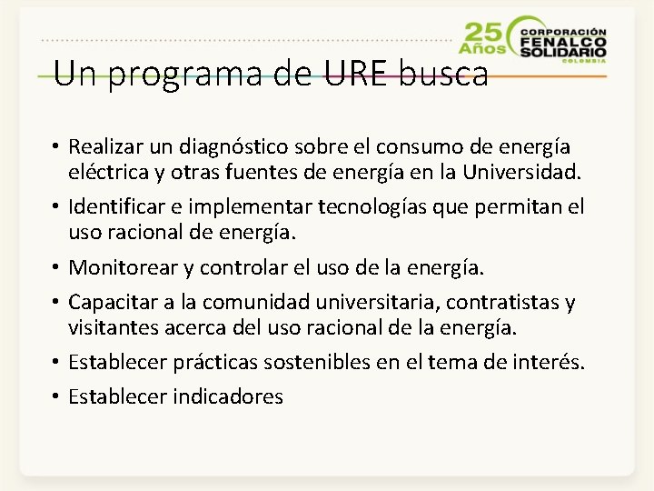 Un programa de URE busca • Realizar un diagnóstico sobre el consumo de energía