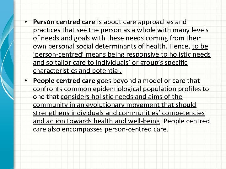  • Person centred care is about care approaches and practices that see the