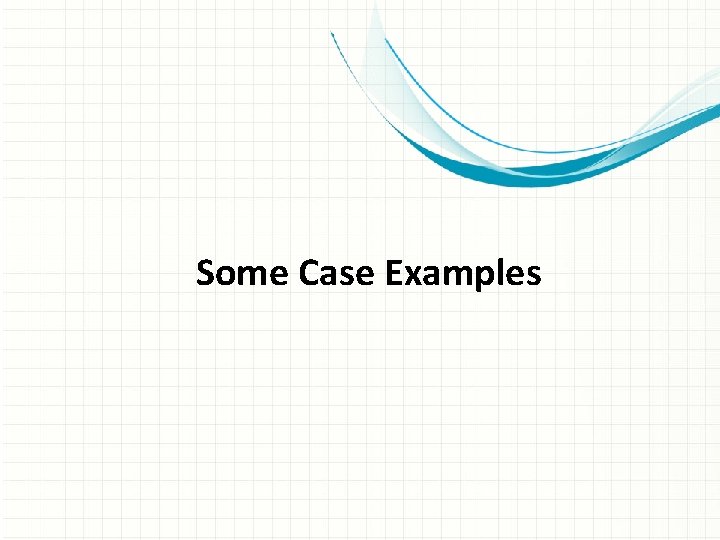 Some Case Examples 