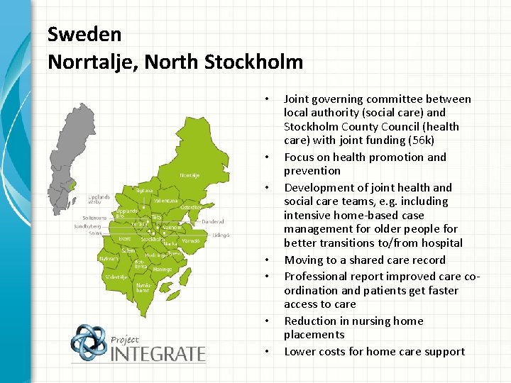 Sweden Norrtalje, North Stockholm • • Joint governing committee between local authority (social care)