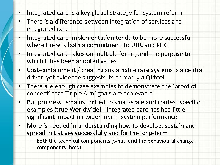  • Integrated care is a key global strategy for system reform • There