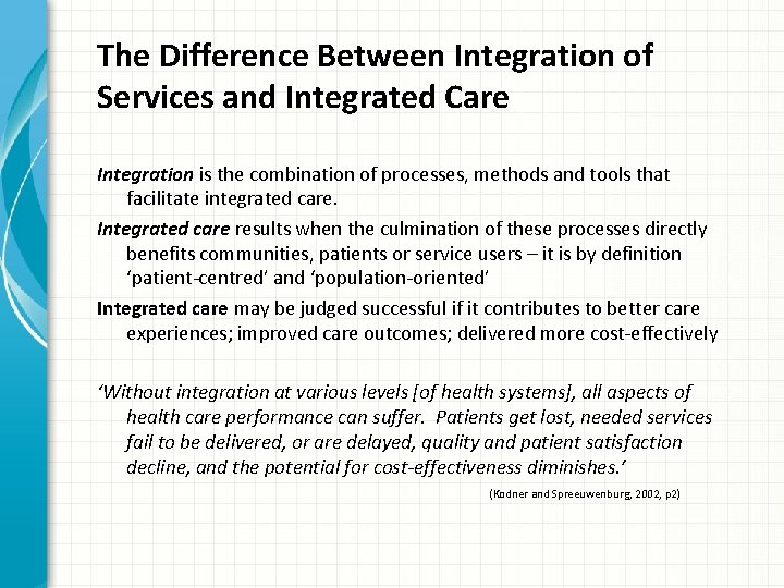 The Difference Between Integration of Services and Integrated Care Integration is the combination of