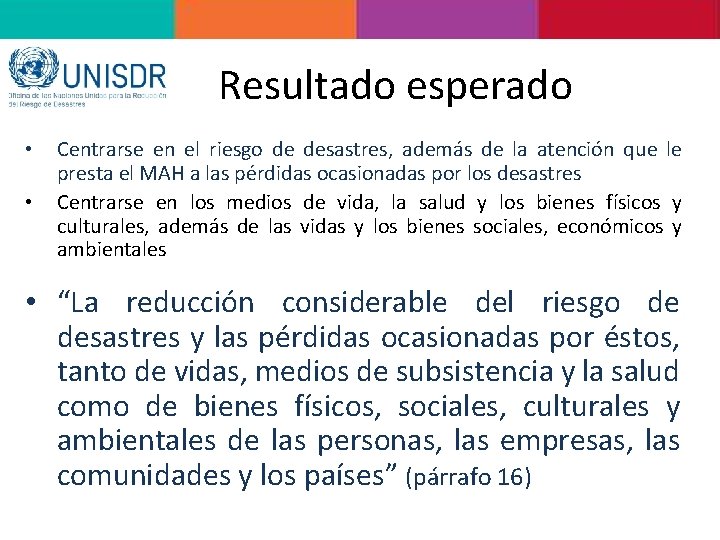 Resultado esperado • • Centrarse en el riesgo de desastres, además de la atención Resultado esperado • • Centrarse en el riesgo de desastres, además de la atención