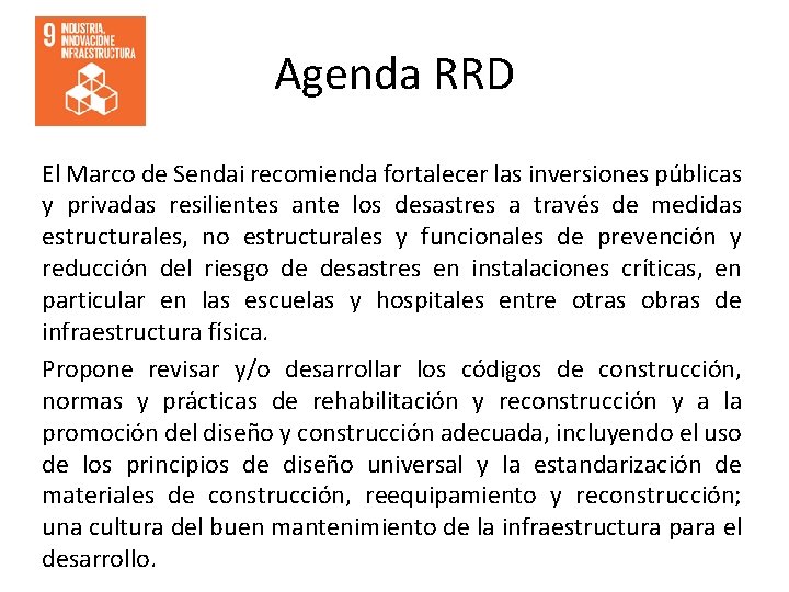Agenda RRD El Marco de Sendai recomienda fortalecer las inversiones públicas y privadas resilientes Agenda RRD El Marco de Sendai recomienda fortalecer las inversiones públicas y privadas resilientes