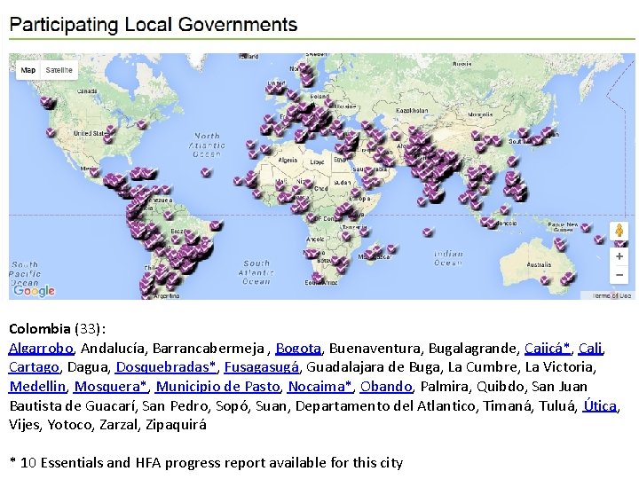 Colombia (33): Algarrobo, Andalucía, Barrancabermeja , Bogota, Buenaventura, Bugalagrande, Cajicá*, Cali, Cartago, Dagua, Dosquebradas*, Colombia (33): Algarrobo, Andalucía, Barrancabermeja , Bogota, Buenaventura, Bugalagrande, Cajicá*, Cali, Cartago, Dagua, Dosquebradas*,