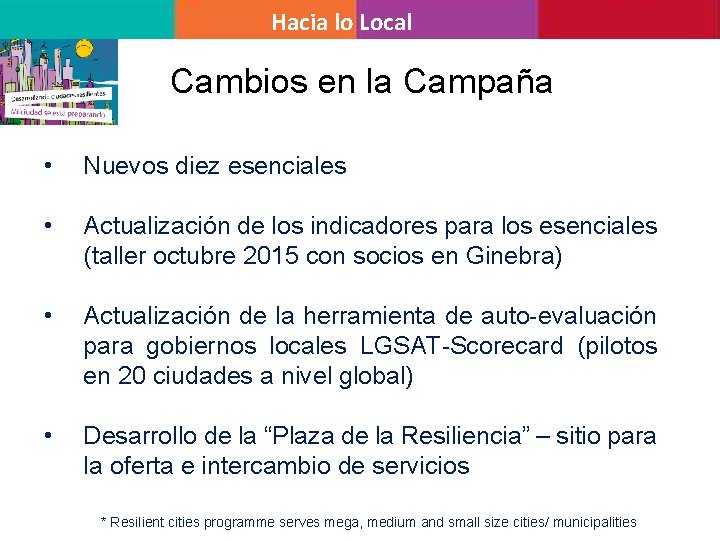 Hacia lo Local Cambios en la Campaña • Nuevos diez esenciales • Actualización de Hacia lo Local Cambios en la Campaña • Nuevos diez esenciales • Actualización de