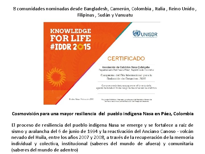 8 comunidades nominadas desde Bangladesh, Camerún, Colombia , Italia , Reino Unido , Filipinas 8 comunidades nominadas desde Bangladesh, Camerún, Colombia , Italia , Reino Unido , Filipinas