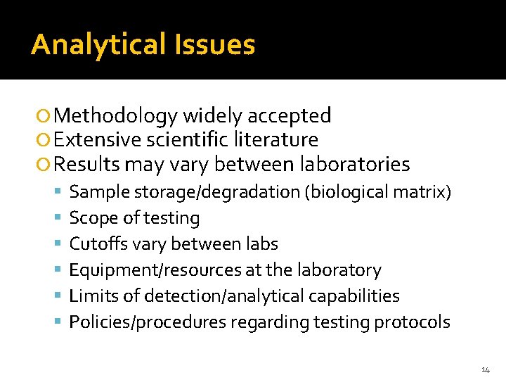 Analytical Issues Methodology widely accepted Extensive scientific literature Results may vary between laboratories Sample