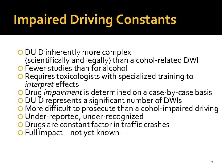 Impaired Driving Constants DUID inherently more complex (scientifically and legally) than alcohol-related DWI Fewer