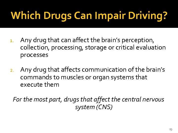 Which Drugs Can Impair Driving? 1. Any drug that can affect the brain’s perception,