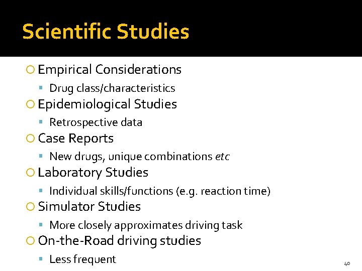 Scientific Studies Empirical Considerations Drug class/characteristics Epidemiological Studies Retrospective data Case Reports New drugs,