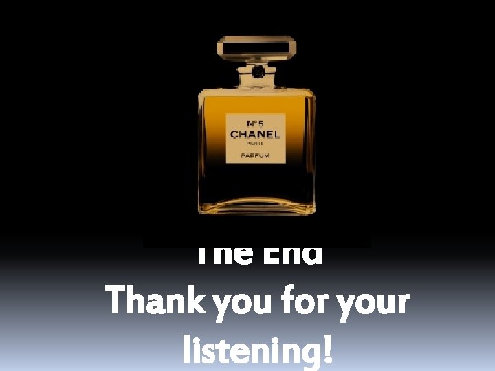 The End Thank you for your listening! 
