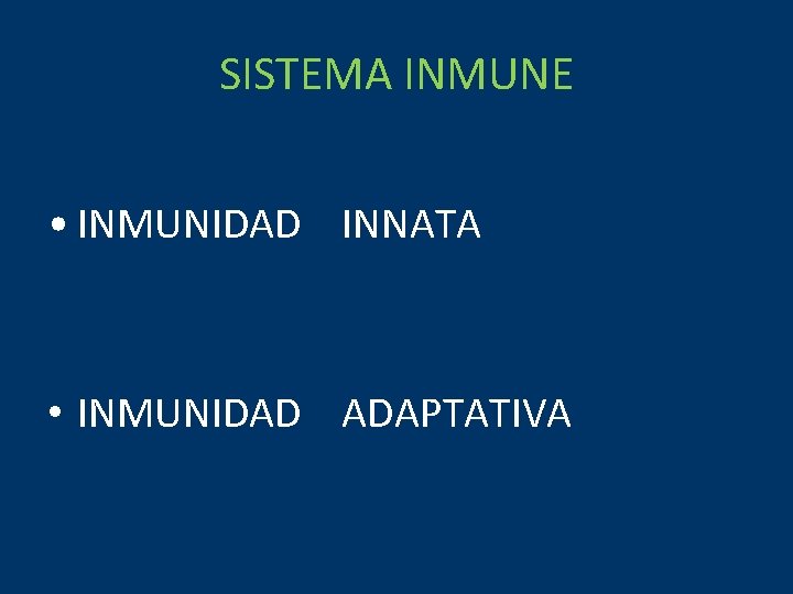 SISTEMA INMUNE • INMUNIDAD INNATA • INMUNIDAD ADAPTATIVA 