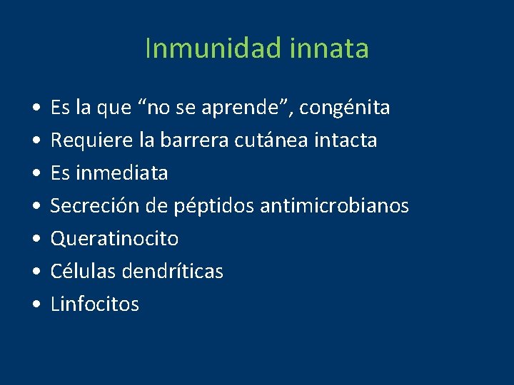 Inmunidad innata • • Es la que “no se aprende”, congénita Requiere la barrera