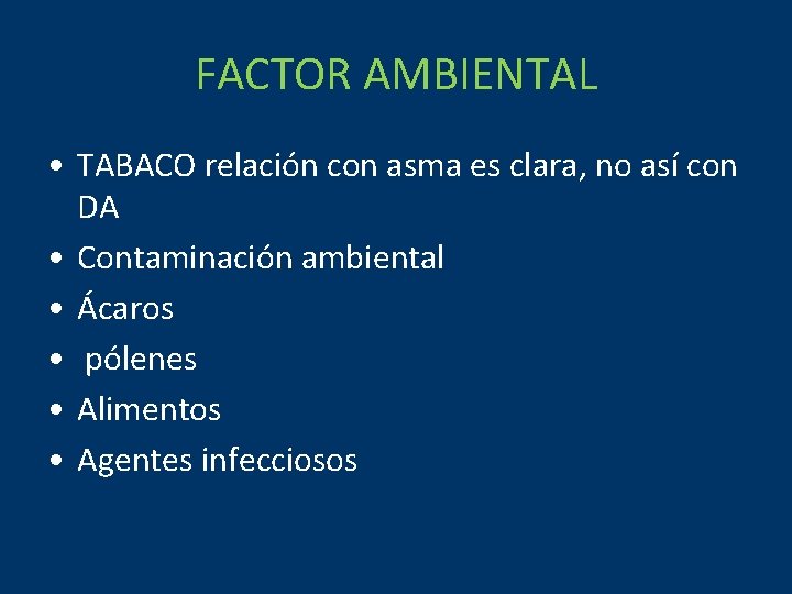 FACTOR AMBIENTAL • TABACO relación con asma es clara, no así con DA •