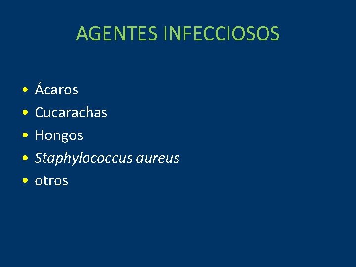 AGENTES INFECCIOSOS • • • Ácaros Cucarachas Hongos Staphylococcus aureus otros 