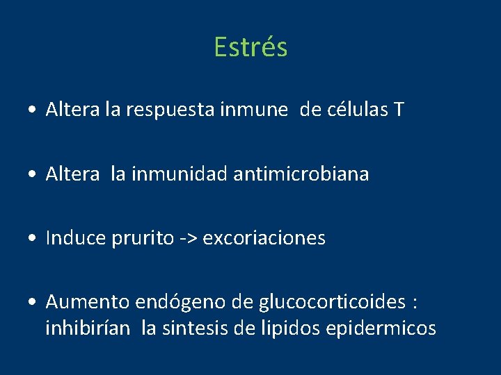 Estrés • Altera la respuesta inmune de células T • Altera la inmunidad antimicrobiana