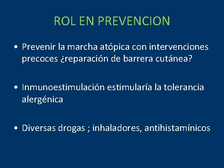 ROL EN PREVENCION • Prevenir la marcha atópica con intervenciones precoces ¿reparación de barrera