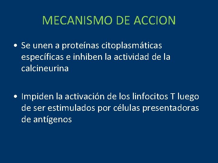 MECANISMO DE ACCION • Se unen a proteínas citoplasmáticas específicas e inhiben la actividad