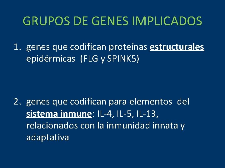 GRUPOS DE GENES IMPLICADOS 1. genes que codifican proteínas estructurales epidérmicas (FLG y SPINK