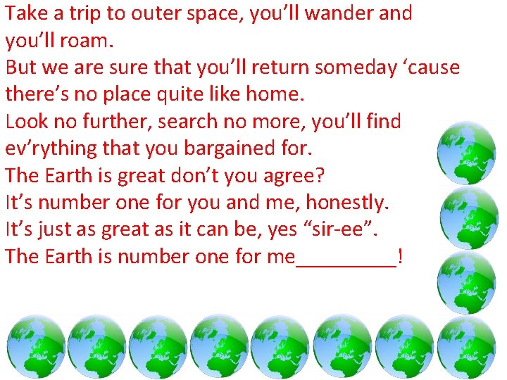 Take a trip to outer space, you’ll wander and you’ll roam. But we are