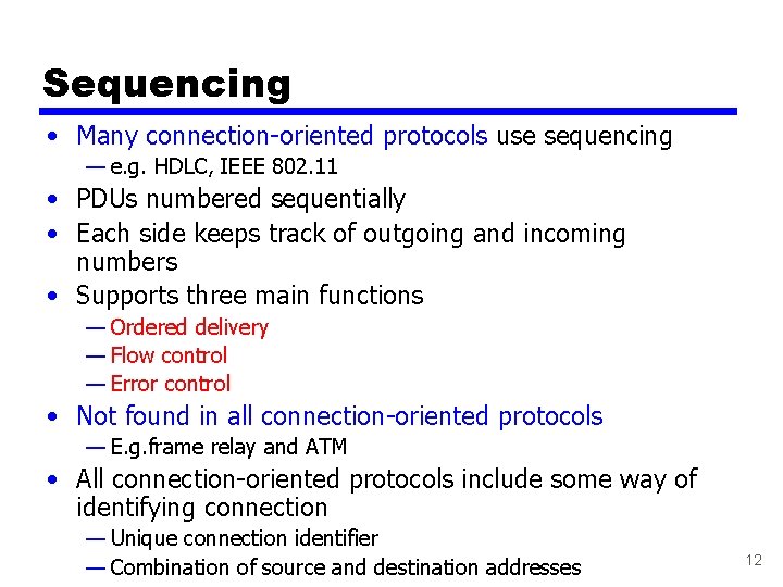 Sequencing • Many connection-oriented protocols use sequencing — e. g. HDLC, IEEE 802. 11